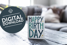 Load image into Gallery viewer, A greeting card is featured on a wood coffee table with a green plant in a white planter in the background. The card features the words “Happy birthday” with blue letters featured on a white background. The words &quot;digital download&quot; are featured in a circle on top of the image.