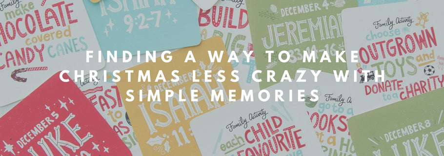 Finding a Way to Make Christmas Less Crazy with Simple Memories