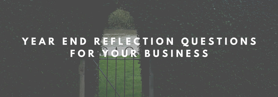 Year End Reflection Questions for Your Business