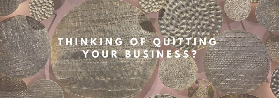 Thinking of quitting your business?