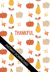 A close up of the card design with the words “instant download” over the top. The card features the word "Thankful" with a pattern of illustrated pumpkins and leaves behind the word. 