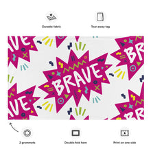 Load image into Gallery viewer, A large flag featured on a white background. The white flag features a pattern with the word &quot;brave&quot; featured inside a pink star-like shape with sketchy illustrations around the word. Details of the flag are noted around the image reading &quot;durable fabric, tear-away tag, 2 grommets, double-fold hem, print on one side.&quot;