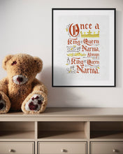 Load image into Gallery viewer, Artwork in a black frame with the with a white matte. The frame is on the wall above a children&#39;s play organizer and teddy bear. The artwork features hand drawn lettering of the Narnia quote &quot;Once a king or queen of Narnia, always a king or queen of Narnia.&quot;