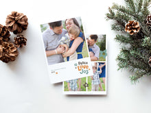 Load image into Gallery viewer, A photo of a double-sided Christmas card showing the front and back of the card laying on a white surface. Around the two sides of the card are pine cones and pine needles. The front of the card features a photo with the words “Peace Love joy” to the bottom right and space to the bottom left to put your family names. The words feature some modern illustrated flowers around it. The back of the card features three photos with modern illustrated flowers.