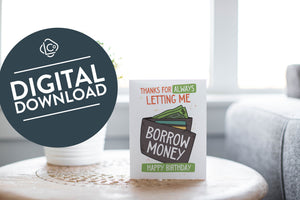 A greeting card laying on a wooden table with some cut wood details. The card features the words “Thanks for always letting me borrow money, happy birthday!” with an illustrated wallet. The words "digital download" are featured in a circle on top of the image. 