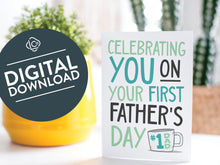 Load image into Gallery viewer, A greeting card is on a table top with a yellow plant pot and a green plant inside. The card features the words  &quot;Celebrating you on your first Father&#39;s Day&quot; in modern, simple lettering with a coffee mug with #1 Dad on the mug. The words &quot;digital download&quot; are featured in a circle on top of the image.