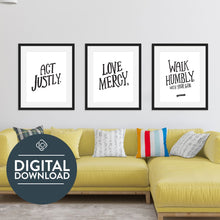 Load image into Gallery viewer, The words &quot;digital download&quot; are featured over the image. Three black frames featured above a yellow sofa in a living room. The first frame features artwork saying &quot;Act Justly.&quot; The second frame says &quot;Love Mercy.&quot; The third frames says &quot;Walk Humbly, with your God - Micah 6:8.&quot;