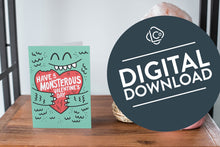Load image into Gallery viewer, A card on a wood tabletop and on the right side of the card is a woven basket, a pink plant pot with a cactus in it and a pink crystal rock. The card features the words “Have a monstrous Valentine’s Day” with an illustrated monster holding a heart..  The words &quot;digital download&quot; are featured in a circle on top of the image. 