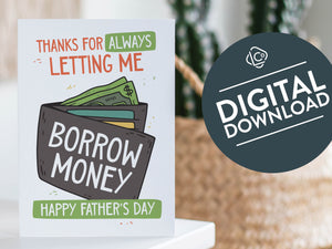 A greeting card is featured on a desktop with a green plant to the side. The card features the words "Thanks for Always Letting Me Borrow Money, Happy Father’s Day.” The words "digital download" are featured in a circle on top of the image. 