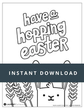 Load image into Gallery viewer, An example of the Easter coloring page with the words &quot;instant download&quot; over the top. The coloring page design features an easter bunny and the words &quot;Have a hopping Easter.&quot;