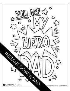 An image showing the coloring page. The letters and design are featured with open space to be able to be coloured in. The coloring page features the words "You are my hero Dad.” 