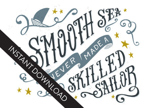 A close up of the card design with the words “instant download” over the top. The card features the words “A smooth sea never made a skilled sailor.”