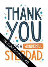 Load image into Gallery viewer, A close up of the card design with the words “instant download” over the top. The card features the words “Thank You for Being a Wonderful Stepdad.”