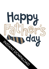 Load image into Gallery viewer, A close up of the card design with the words “instant download” over the top. The card features the words “Happy Father’s  Day” with a striped tie on the bottom of the words. 