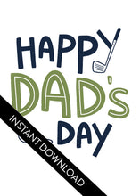Load image into Gallery viewer, A close up of the card design with the words “instant download” over the top. The card features the words “Happy Dad’s Day” with an illustrated golf club and golf ball. 