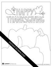 Load image into Gallery viewer, An image showing the coloring page. The letters and design are featured with open space to be able to be coloured in. The coloring page features the words &quot;Happy Thanksgiving&quot; with illustrated pumpkins.