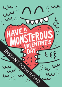 A close up of the card design with the words “instant download” over the top. The card features the words “Have a monstrous Valentine’s Day” with an illustrated monster holding a heart.