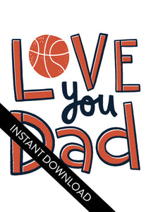 A close up of the card design with the words “instant download” over the top. The card features the words “Love you Dad” with an illustrated basketball as the “O” of love. 