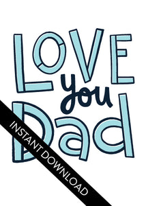 A close up of the card design with the words “instant download” over the top. The card features the words “Love You Dad” in simple typography. 