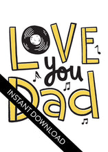 Load image into Gallery viewer, A close up of the card design with the words “instant download” over the top. The card features the words “Love you Dad” with a vinyl record as the “O” of love and music notes around the letters. 