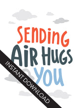 Load image into Gallery viewer, A close up of the card design with the words “instant download” over the top. The card features the words “Sending air hugs to you.”
