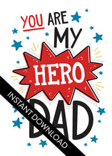 Load image into Gallery viewer, A close up of the card design with the words “instant download” over the top. The card features the words &quot;You are my hero Dad.” 