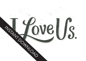 A close up of the card design with the words “instant download” over the top. The card features the words “I Love Us.”