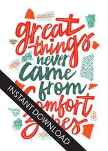 Load image into Gallery viewer, A close up of the card design with the words “instant download” over the top. The card features the words “Great things never came from comfort zones.”