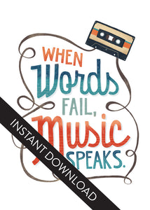 A close up of the card design with the words “instant download” over the top. The card features the words “When words fail, music speaks.”