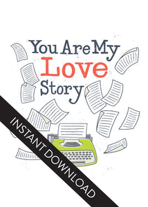 A close up of the card design with the words “instant download” over the top. The card features the words “You are my love story” with an illustrated typewriter and scattered papers.