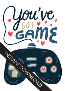 A close up of the card design with the words “instant download” over the top. The card features the words “You’ve got game” with an illustrated gaming controller. 