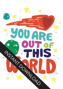 A close up of the card design with the words “instant download” over the top. The card features the words “You are out of this world” with space themed illustrations.