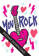 Load image into Gallery viewer, A close up of the card design with the words “instant download” over the top. The card features the words “You rock” with an illustrated heart shaped guitar. 