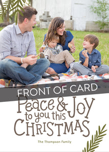 A close up of the front of the card showing the front of the card design. Across the image is a gray strip with the words “front of card” on it. The front of the card features a photo on the top portion and the words “Peace & Joy to You This Christmas” with space to put your family name below. 