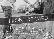Load image into Gallery viewer, A close up of the card showing the photo and design features. Across the image is a gray strip with the words “back of card” on it. The card features a photo with the words “Peace Love Joy” over the photo and a space to put your family name below. There are illustrated modern trees on the bottom. 