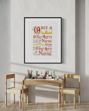 Load image into Gallery viewer, Artwork in a black frame with the with a white matte. The frame is on the wall above a kids table and chairs. The artwork features hand drawn lettering of the Narnia quote &quot;Once a king or queen of Narnia, always a king or queen of Narnia.&quot;