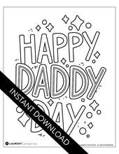 Load image into Gallery viewer, An image showing the coloring page. The letters and design are featured with open space to be able to be coloured in. The coloring page features the words “Happy Daddy Day” with diamond shapes surrounding the letters. 