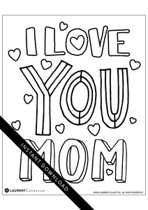 An image showing the coloring page. The letters and design are featured with open space to be able to be coloured in. The coloring page features the words “I love you Mom.”
