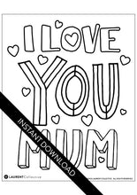 Load image into Gallery viewer, An image showing the colouring page. The letters are featured with open space to be able to be coloured in. The colouring page reads “I love you Mum.” The words instant download are on top of the colouring page image. 