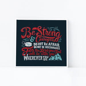 Joshua 1:9 Be Strong and Courageous