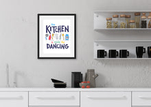 Load image into Gallery viewer, The Kitchen is Made for Dancing