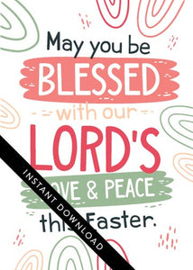 A close up of the card design with the words “instant download” over the top. The card features the words “May You be Blessed with our Lord's Love & Peace this Easter.”