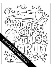 Load image into Gallery viewer, An image showing the coloring page. The letters and design are featured with open space to be able to be coloured in. The coloring page features the words &quot;“You are out of this world” with space themed illustrations. 