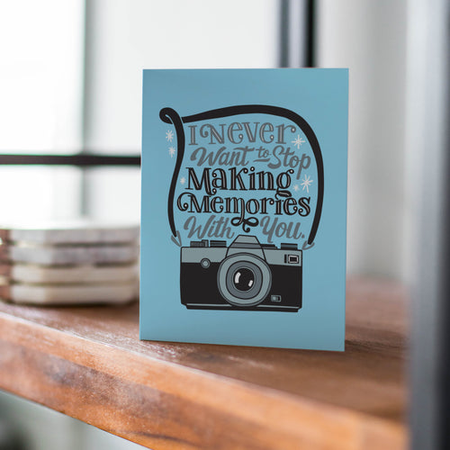 INSTANT DOWNLOAD: I Never Want to Stop Making Memories with You