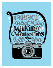 Load image into Gallery viewer, INSTANT DOWNLOAD: I Never Want to Stop Making Memories with You