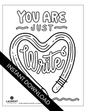 Load image into Gallery viewer, An image showing the coloring page. The letters and design are featured with open space to be able to be coloured in. The coloring page features the words “You are just write”with an illustrated pencil in the shape of a heart.. 