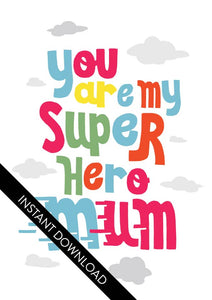 A close up of the card design with the words “instant download” over the top. The card features the words “You are my super hero mum” with clouds in the background. 
