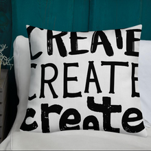 Load image into Gallery viewer, A pillow on a bed with the phrase “create, create, create&quot; in black lettering. The pillow is white.