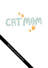 Load image into Gallery viewer, A close up of the card design with the words “instant download” over the top. The card features the words “Cat mom.”