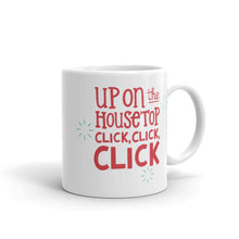 Load image into Gallery viewer, A white ceramic mug featured on a white background. The design is in red with the words &quot;Up on the housetop click, click, click&quot; with small blue stars around the words.  